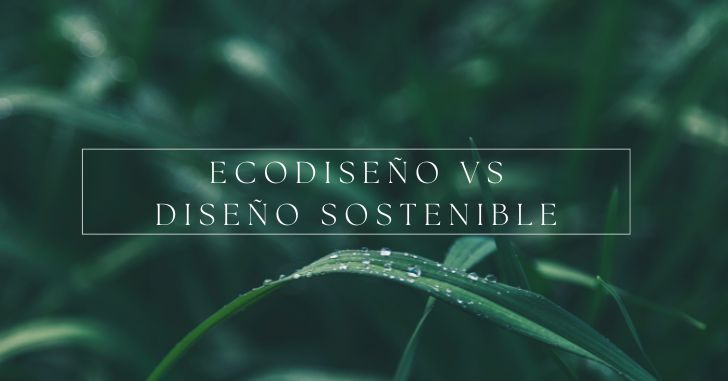 diferencias entre ecodiseño y diseño sostenible
